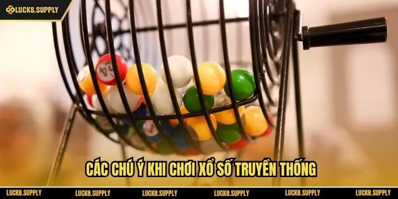 Các chú ý khi chơi xổ số truyền thống
