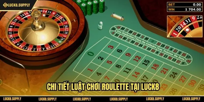 Chi tiết luật chơi roulette tại Luck8