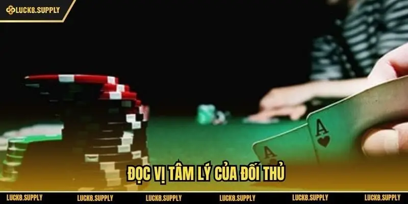 Đọc vị tâm lý của đối thủ