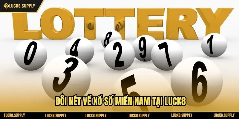Đôi nét về xổ số miền Nam tại Luck8