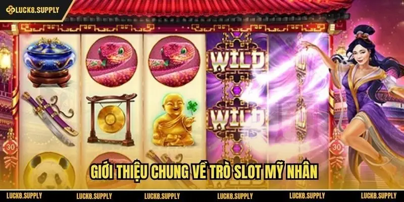 Giới thiệu chung về trò slot Mỹ nhân