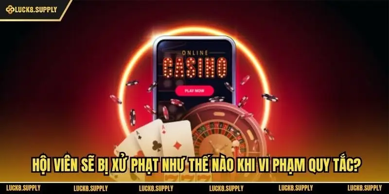 Hội viên sẽ bị xử phạt như thế nào khi vi phạm quy tắc?