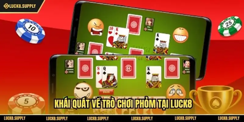 Khái quát về trò chơi phỏm tại Luck8
