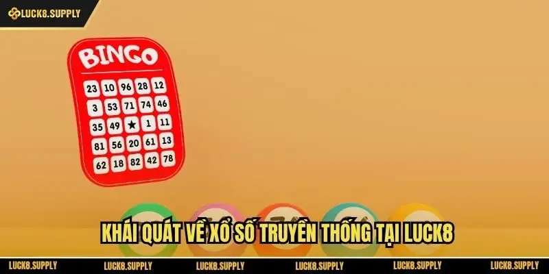 Khái quát về xổ số truyền thống tại Luck8