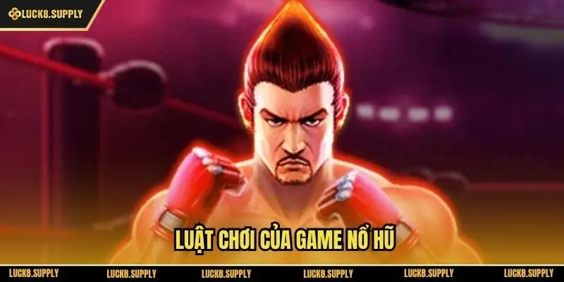 Luật chơi của game nổ hũ