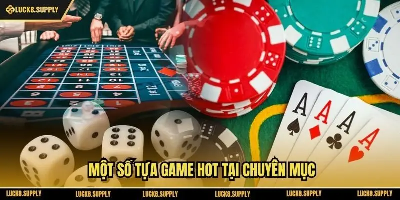 Một số tựa game hot tại chuyên mục