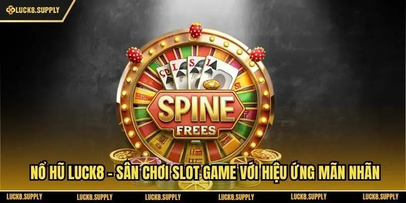Nổ Hũ Luck8 - Sân Chơi Slot Game Với Hiệu Ứng Mãn Nhãn