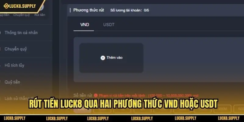 Rút tiền Luck8 qua hai phương thức VND hoặc USDT