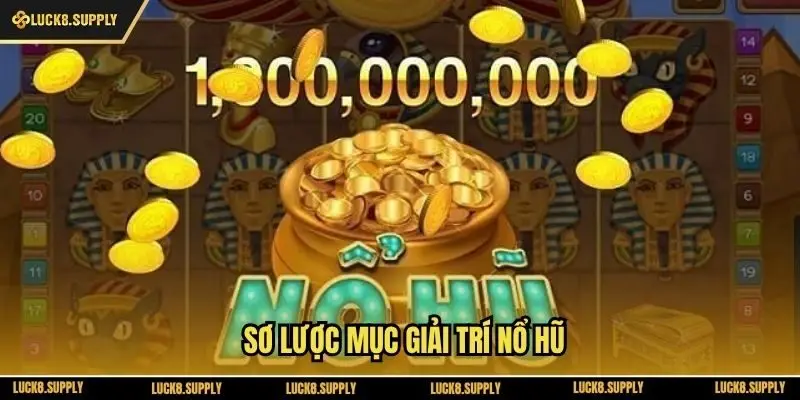 Sơ lược mục giải trí Nổ hũ