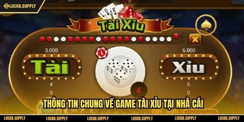 Thông tin chung về game tài xỉu tại nhà cái