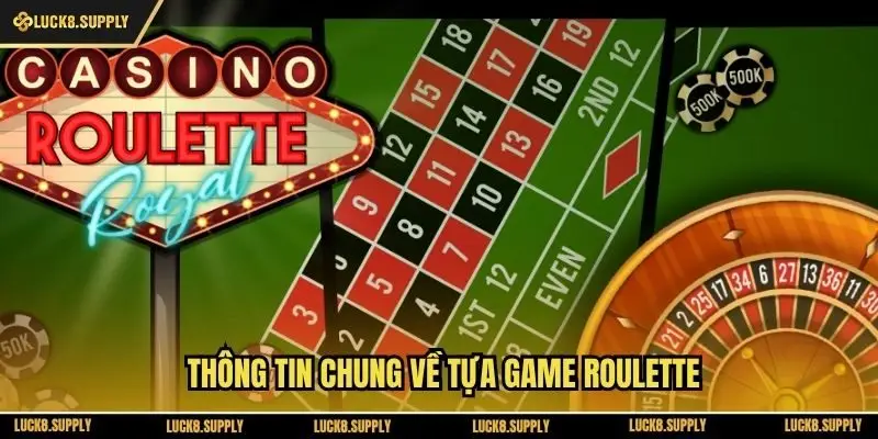 Thông tin chung về tựa game roulette